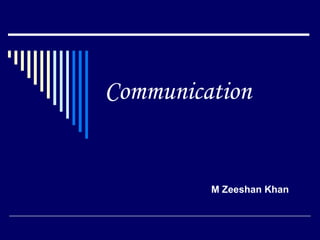 Communication M Zeeshan Khan 