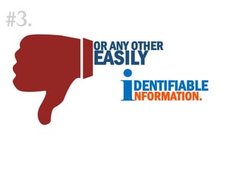 OR ANY OTHER
EASILY
DENTIFIABLE
NFORMATION.i
#3.
 