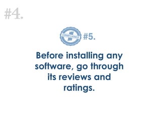 #4.
Before installing any
software, go through
its reviews and
ratings.
#5.
 