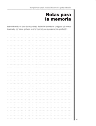 31
Competencias para la profesionalización de la gestión educativa
Notas para
la memoria
Estimado lector-a: Este espacio está a destinado a contener y registrar las huellas
inspiradas por estas lecturas en el encuentro con su experiencia y reflexión.
. . . . . . . . . . . . . . . . . . . . . . . . . . . . . . . . . . . . . . . . . . . . . . .
. . . . . . . . . . . . . . . . . . . . . . . . . . . . . . . . . . . . . . . . . . . . . . .
. . . . . . . . . . . . . . . . . . . . . . . . . . . . . . . . . . . . . . . . . . . . . . .
. . . . . . . . . . . . . . . . . . . . . . . . . . . . . . . . . . . . . . . . . . . . . . .
. . . . . . . . . . . . . . . . . . . . . . . . . . . . . . . . . . . . . . . . . . . . . . .
. . . . . . . . . . . . . . . . . . . . . . . . . . . . . . . . . . . . . . . . . . . . . . .
. . . . . . . . . . . . . . . . . . . . . . . . . . . . . . . . . . . . . . . . . . . . . . .
. . . . . . . . . . . . . . . . . . . . . . . . . . . . . . . . . . . . . . . . . . . . . . .
. . . . . . . . . . . . . . . . . . . . . . . . . . . . . . . . . . . . . . . . . . . . . . .
. . . . . . . . . . . . . . . . . . . . . . . . . . . . . . . . . . . . . . . . . . . . . . .
. . . . . . . . . . . . . . . . . . . . . . . . . . . . . . . . . . . . . . . . . . . . . . .
. . . . . . . . . . . . . . . . . . . . . . . . . . . . . . . . . . . . . . . . . . . . . . .
. . . . . . . . . . . . . . . . . . . . . . . . . . . . . . . . . . . . . . . . . . . . . . .
. . . . . . . . . . . . . . . . . . . . . . . . . . . . . . . . . . . . . . . . . . . . . . .
. . . . . . . . . . . . . . . . . . . . . . . . . . . . . . . . . . . . . . . . . . . . . . .
. . . . . . . . . . . . . . . . . . . . . . . . . . . . . . . . . . . . . . . . . . . . . . .
. . . . . . . . . . . . . . . . . . . . . . . . . . . . . . . . . . . . . . . . . . . . . . .
. . . . . . . . . . . . . . . . . . . . . . . . . . . . . . . . . . . . . . . . . . . . . . .
. . . . . . . . . . . . . . . . . . . . . . . . . . . . . . . . . . . . . . . . . . . . . . .
. . . . . . . . . . . . . . . . . . . . . . . . . . . . . . . . . . . . . . . . . . . . . . .
. . . . . . . . . . . . . . . . . . . . . . . . . . . . . . . . . . . . . . . . . . . . . . .
. . . . . . . . . . . . . . . . . . . . . . . . . . . . . . . . . . . . . . . . . . . . . . .
. . . . . . . . . . . . . . . . . . . . . . . . . . . . . . . . . . . . . . . . . . . . . . .
. . . . . . . . . . . . . . . . . . . . . . . . . . . . . . . . . . . . . . . . . . . . . . .
. . . . . . . . . . . . . . . . . . . . . . . . . . . . . . . . . . . . . . . . . . . . . . .
. . . . . . . . . . . . . . . . . . . . . . . . . . . . . . . . . . . . . . . . . . . . . . .
. . . . . . . . . . . . . . . . . . . . . . . . . . . . . . . . . . . . . . . . . . . . . . .
. . . . . . . . . . . . . . . . . . . . . . . . . . . . . . . . . . . . . . . . . . . . . . .
. . . . . . . . . . . . . . . . . . . . . . . . . . . . . . . . . . . . . . . . . . . . . . .
. . . . . . . . . . . . . . . . . . . . . . . . . . . . . . . . . . . . . . . . . . . . . . .
. . . . . . . . . . . . . . . . . . . . . . . . . . . . . . . . . . . . . . . . . . . . . . .
. . . . . . . . . . . . . . . . . . . . . . . . . . . . . . . . . . . . . . . . . . . . . . .
 