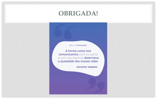 OBRIGADA!
 