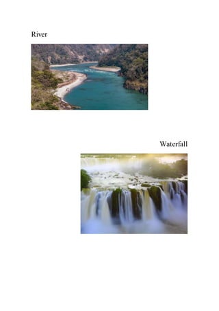 River
Waterfall
 