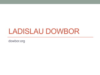 LADISLAU DOWBOR
dowbor.org
 