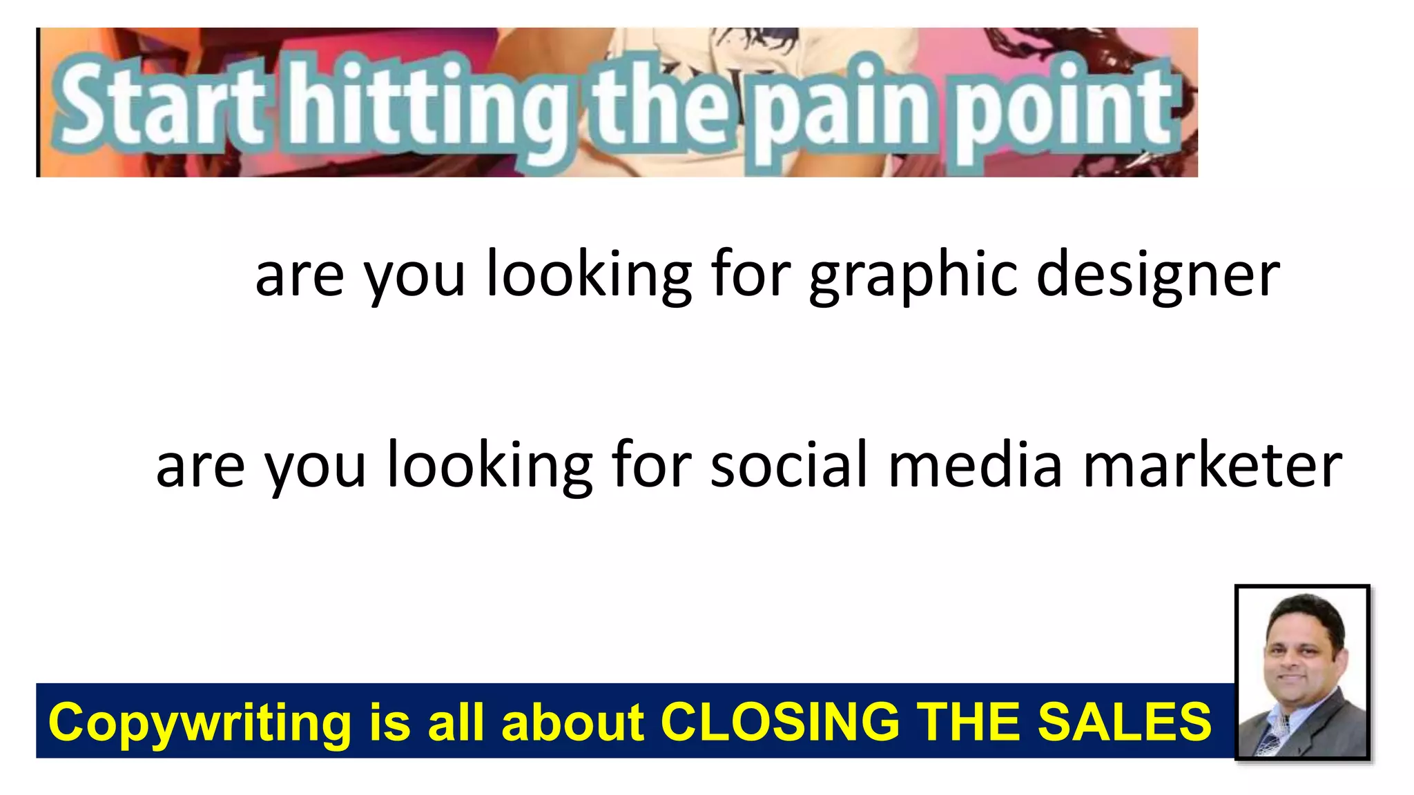 are you looking for graphic designer
are you looking for social media marketer
Copywriting is all about CLOSING THE SALES
 