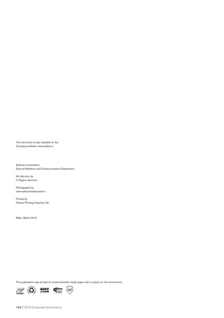 104 I 2014 Corporate Governance
This publication was printed on environmentally friedly paper with a impact on the environment.
This document is also available on the
Company website: www.edison.it
Editorial coordination
External Relations and Communications Department
Art direction by
In Pagina, Saronno
Photographs by
www.edisonmediacenter.it
Printed by
Faenza Printing Industries Srl
Milan, March 2015
 