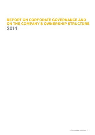 2014 Corporate Governance I 1
REPORT ON CORPORATE GOVERNANCE AND
ON THE COMPANY’S OWNERSHIP STRUCTURE
2014
 