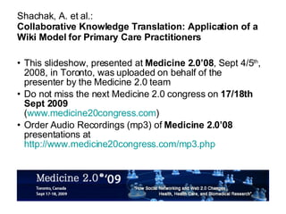 Shachak, A. et al.: Collaborative Knowledge Translation: Application of a Wiki Model for Primary Care Practitioners ,[object Object],[object Object],[object Object]