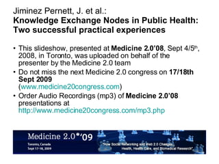 Jiminez Pernett, J. et al.: Knowledge Exchange Nodes in Public Health: Two successful practical experiences ,[object Object],[object Object],[object Object]