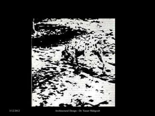 What you see is not always what you think!




3/12/2012     Architectural Design - Dr. Yasser Mahgoub
 