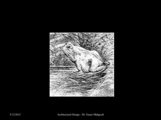 What you see is not always what you think!




3/12/2012     Architectural Design - Dr. Yasser Mahgoub
 
