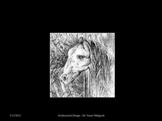 What you see is not always what you think!




3/12/2012     Architectural Design - Dr. Yasser Mahgoub
 