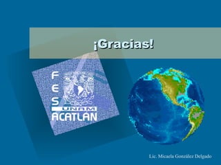 ¡Gracias! Lic. Micaela González Delgado 