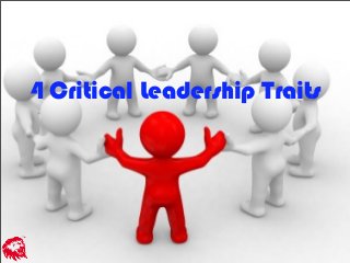 4 Critical Leadership Traits
 