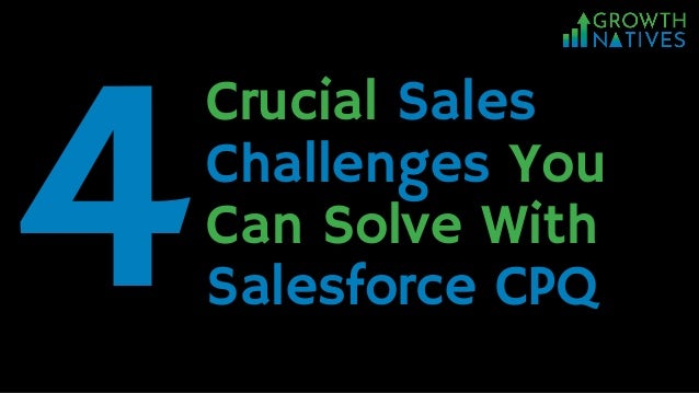 Crucial Sales
Challenges You
Can Solve With
Salesforce CPQ
4
 