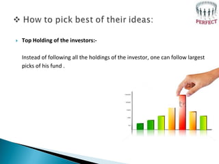  Top Holding of the investors:-
Instead of following all the holdings of the investor, one can follow largest
picks of hi...