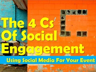 The 4 Cs Of Social Engagement Using Social Media For Your Event 1 