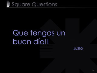 4  Square   Questions Que tengas un buen día!! Justo 