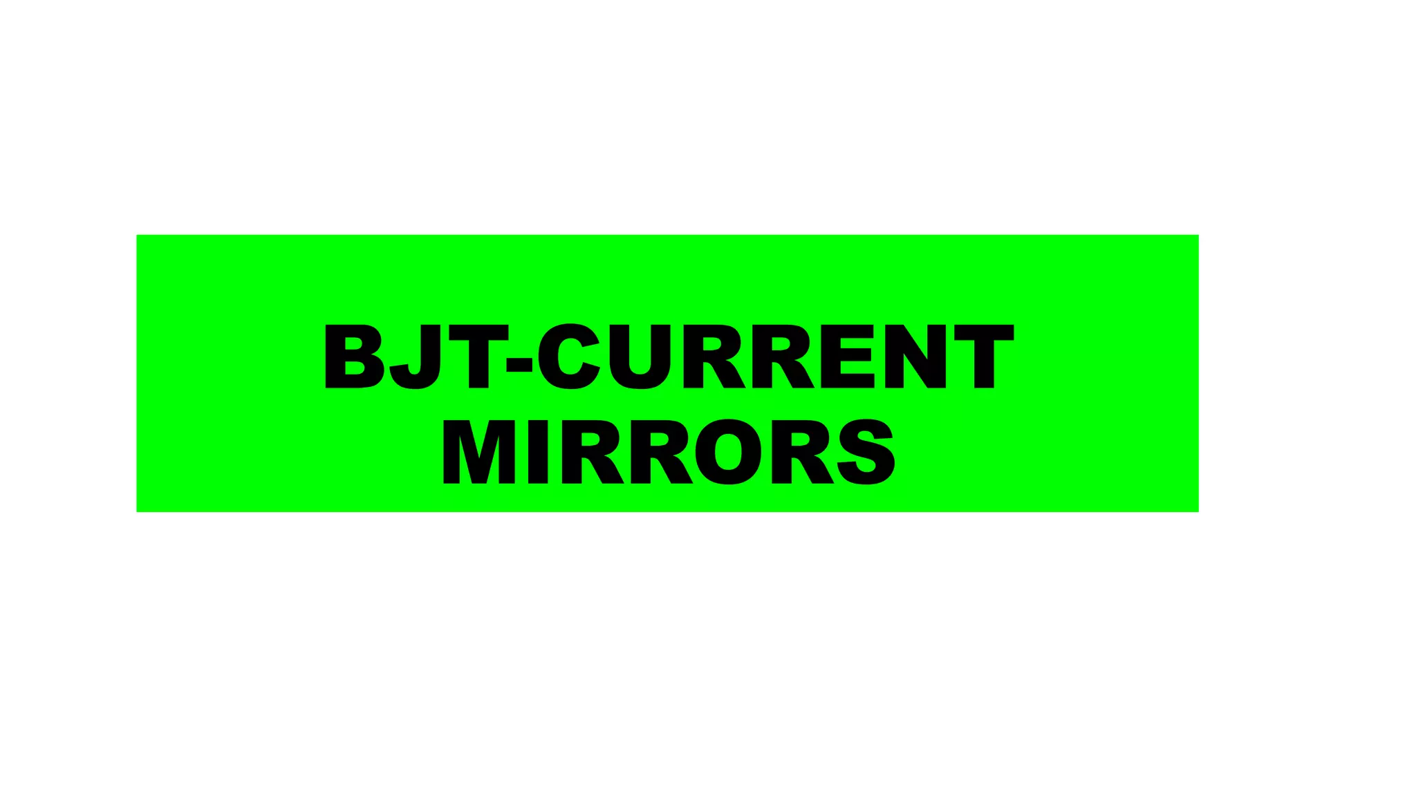 BJT-CURRENT
MIRRORS
 