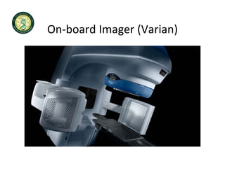 On board Imager (Varian)
On‐board Imager (Varian)
 