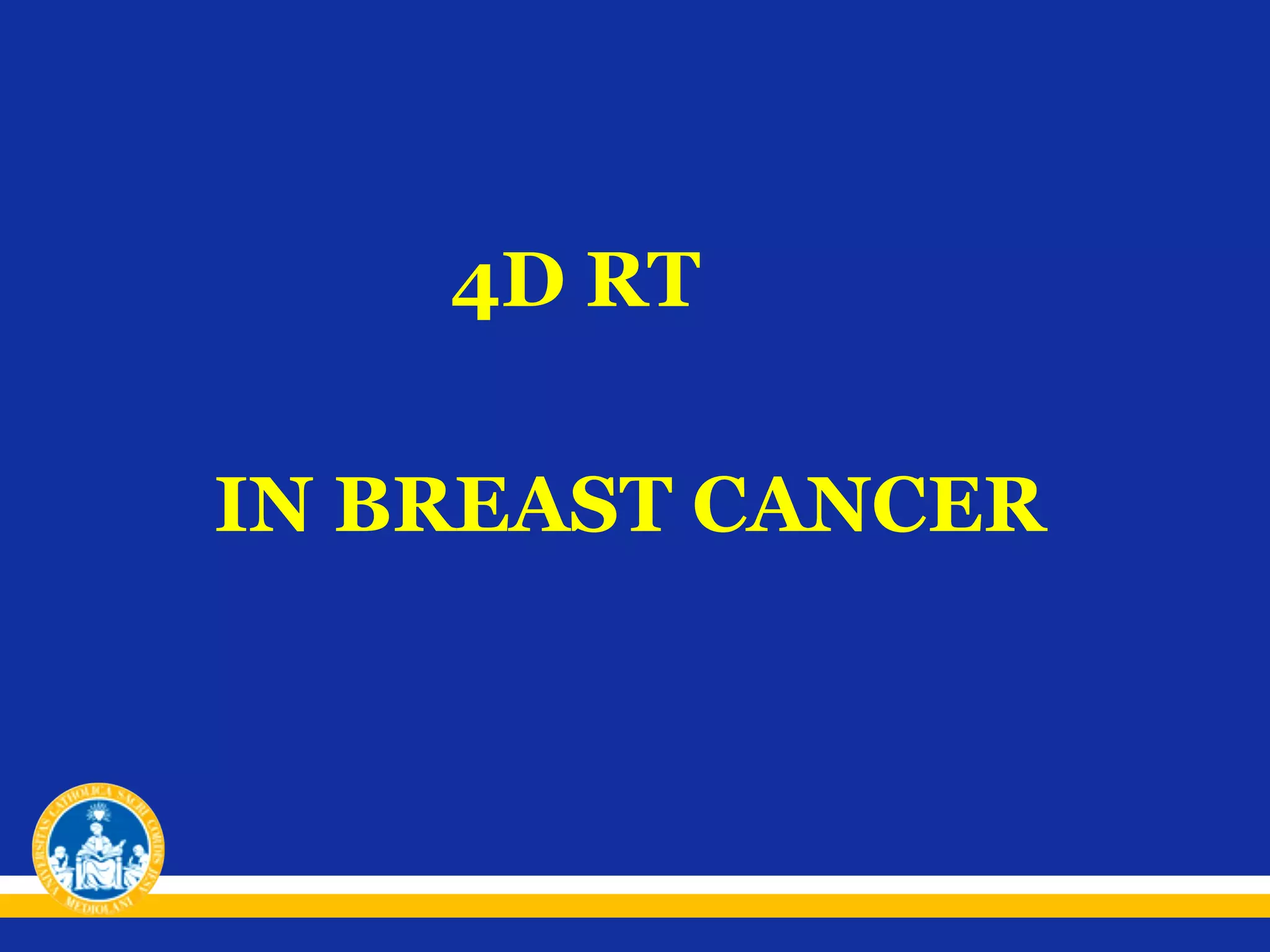 4D RT
IN BREAST CANCER

 