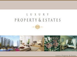 1
Luxury Property & Estates
 