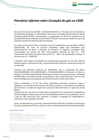 www.petrobras.com.br/ri
Para mais informações:
PETRÓLEO BRASILEIRO S.A. – PETROBRAS | Relações com Investidores
e-mail: pe...