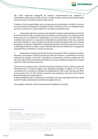 www.petrobras.com.br/ri
Para mais informações:
PETRÓLEO BRASILEIRO S.A. – PETROBRAS | Relações com Investidores
e-mail: pe...
