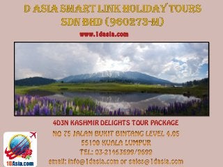 4D3N KASHMIR DELIGHTS TOUR PACKAGE
www.1dasia.com
 