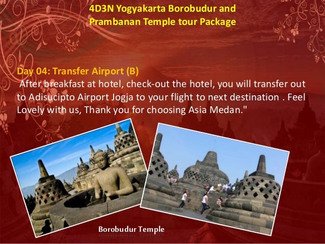 4D3N Yogyakarta Borobudur And Prambanan Temple Tour Package