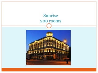 Sunrise
200 rooms
 