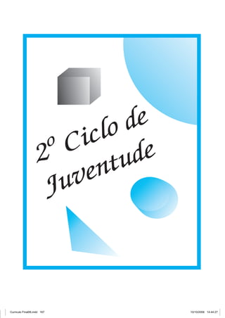 de
clo
Ci
2º ntude
ve
Ju

Curriculo Final06.indd 167

10/10/2006 14:44:27

 