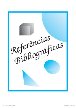 ias
nc cas
rê
efe ráfi
R
iog
ibl
B

Curriculo Final06.indd 259

10/10/2006 14:44:29

 