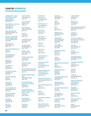 68
Grand Prairie ISD – Lorenzo
De Zavalla Environmental
Science Academy
gpisd.org/domain/31
Space: 9105 •
Grand Prairie ISD – South Grand
Prairie High School
sgpenv.webs.com
Space: 9024 •
Granite Transformations
granitetransformations.com
Space: 7038 •
Grapevine – Colleyville ISD –
Cannon Elementary School
gcisd-k12.org/domain/1428
Space: 9028
Grapevine Grains
grapevinegrains.com
Space: 7259
Greater Dallas Planning Council
gdpc.org
Space: 1518
Great Seed Bomb, The
greatseedbomb.org
Space: 9013 •
Green Corps
greencorps.org
Space: 5036
Greenhill School
greenhill.org
Space: 9100 •
Green Hotels Association
greenhotels.com
Space: 1606
Greenland Technologies
gtweb.co
Space: 1004
Green Library
earthdaytx.org
Space: 6013 •
Green Man Studios, The
thegreenmanstudios.com
Space: 6240
Green Mountain Energy
greenmountain.com
Space: 7061, 776 •
Greenpeace
greenpeace.org
Space: 5126 •
Green Seal
greenseal.org
Space: 7101
Green Source DFW
greensourcedfw.org
Space: 5226
Green Star Roofing
hbgreenstar.com
Space: 7126
Green Tea Coalition
twitter.com/greenteaco
Space: 5412
Green Toys
greentoys.com
Space: 5725
Green Wolf Energy, Inc.
greenwolfsolar.com
Space: 7003
Groundwork Dallas
groundworkdallas.org
Space: 230 •
GROW North Texas
grownorthtexas.org
Space: 7300
H/Cell Energy Corporation
hcellenergy.com
Space: 729 •
H2O4TEXAS Coalition
h2o4texas.org
Space: 5421
H2O Conservation Technology Inc
h2oconservationtechnology.com
Space: 747
H9 Hydrogen-Rich Structured
Water
h9water.com/stacykline
Space: 7354
Harmony Public Schools –
Harmony School of Business
hsbdallas.org
Space: 9214 •
Harmony Public Schools –
Harmony School Of Nature &
Athletics – Dallas
hsnature.org
Space: 9220 •
Harpoon Brewery
harpoonbrewery.com
Space: 345 •
Harpseals.org
harpseals.org
Space: 5110
Harvest Project
facebook.com/
harvestprojectdallas
Space: 7214
Health Crusader, The
mygardentower.com
Space: 7022 •
Heat is Power
heatispower.org
Space: 1913
Hilton Anatole
anatole.hilton.com
Space: 1504 •
Hino Trucks
hino.com
Space: 593 •
HKS Architects
hksinc.com
Space: 1130 •
Home Depot Inc, The
homedepot.com
Space: 2507
Home Solutions Center –
Freedom Farms
homesolutionscenter.org
Space: 3319 •
Homestead Equipment and
Maintenance, llc-BCS
homesteadgristmill.com
Space: 7344 •
Honey Bee Relocation Services
honeybeerelocationservices.com
Space: 7200
Hotel Association of North Texas
hantx.org
Space: 1402 •
Huawei
huawei.com
Space: 4214 •
Huston-Tillotson University
htu.edu
Space: 6018
Hydrogen House Project
hydrogenhouseproject.org
Space: 450 •
Ideal Impact
idealimpactinc.com
Space: 5010
Idle Air
idleair.com
Space: 2216
ilumi
ilumi.co
Space: 4201 •
Imagine Science
imaginesci.org/dallas
Space: 9302
Impact Eco Wear
impactecoglobal.com/
impactecowear.html
Space: 6120
Ingersoll Rand
ingersollrand.com
Space: 2410
Institute for Sustainable
Development
isdus.org
Space: 2403
Interface
interface.com
Space: 2509
International Business Machines
(IBM)
ibm.com
Space: 4208 •
International Dark-Sky
Association
darksky.org
Space: 5004
International Fountain of Hope
lovehopewater.org
Space: 7064
International Paper
internationalpaper.com
Space: 5211
International Student Exchange
iseusa.org
Space: 9212
IO Sustainability
iosustainability.com
Space: 2403
Ion Water Management
ionwm.com
Space: 7004
Islamic Relief
policy.islamic-relief.com
Space: 7047
Is That Recyclable?
earthdaytx.org
Space: 2310
It’s Organic 2 U
itsorganic2u.com
Space: 7308
ItWorks! Independent Distributor
teamneverquit.myitworks.com
Space: 6316
Jammit Jam
jammitjam.com
Space: 7246
Jeff the Sheet & Pillow Guy
festivalnet.com/jeff_the_sheet_
and_pillow_guy
Space: 7034 •
Jennie Kelly
theperfectlastbite.com
Space: 216 •
Joey Britt
ezhangchairs.com
Space: 564
John Alexander Exhibit
johnalexanderstudios.com
Space: 5060
John Bunker Sands Wetland
Center, Inc.
wetlandcenter.com
Space: 2517
John Deere
deere.com
Space: 535
Jon Stevens
stockandbarreldallas.com
Space: 216 •
Jubilee Park & Community
Center Corporation
jubileecenter.org
Space: 1407 •
Kalachandji’s
kalachandjis.com
Space: 216 •
Keep Texas Beautiful
ktb.org
Space: 5026 •
Kelley’s Honey Farm, LLC
kelleyhoney.com
Space: 7255
Kellogg
kelloggcompany.com
Space: 2511
EXHIBITORS: ALPHABETICAL
 