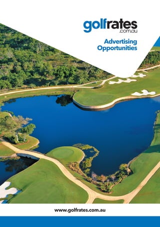 www.golfrates.com.au
Advertising
Opportunities
 