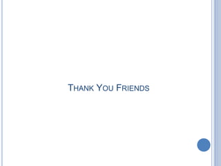 THANK YOU FRIENDS
 