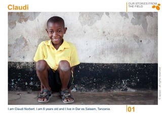 ©apopo-allrightsreserved
Claudi
I am Claudi Norbert. I am 6 years old and I live in Dar es Salaam, Tanzania.
01
 