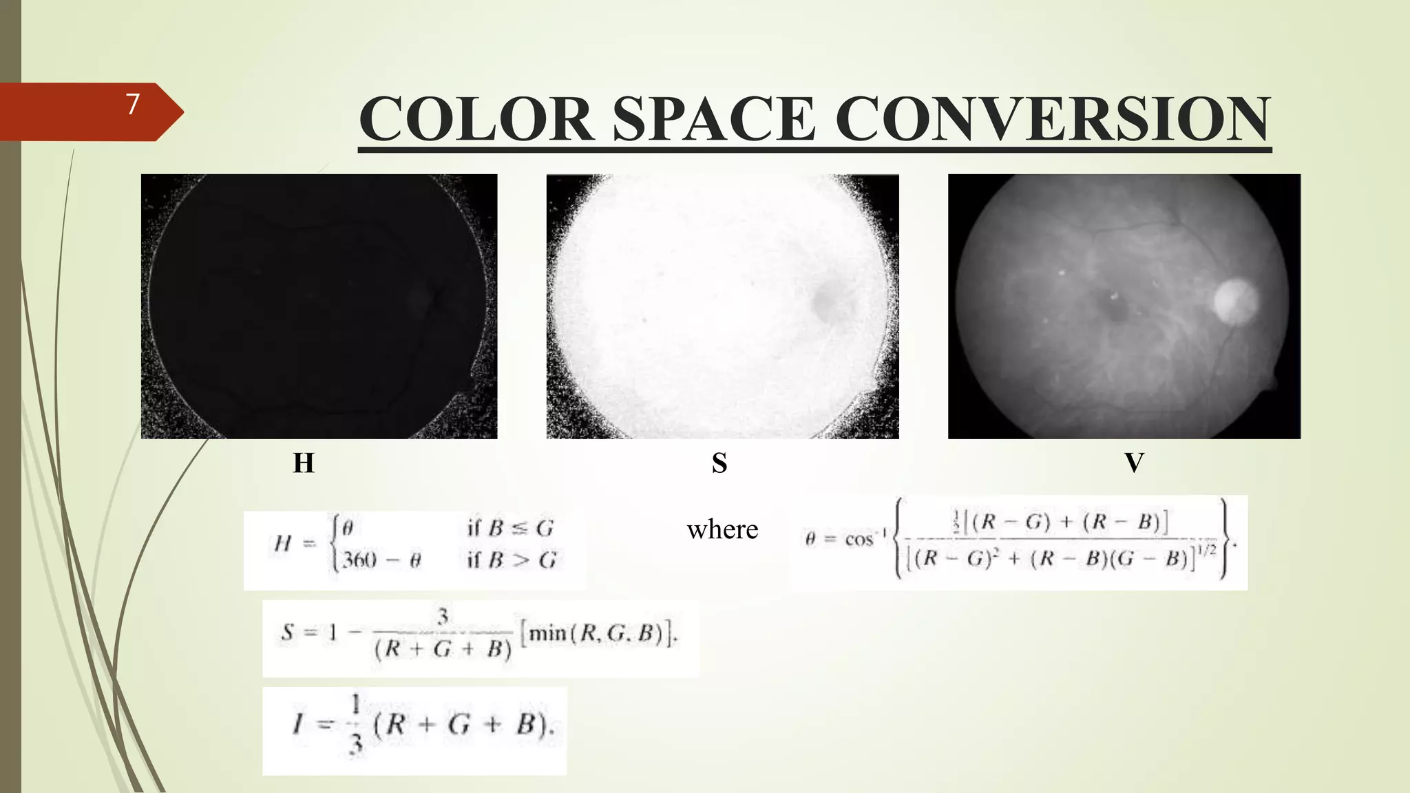COLOR SPACE CONVERSION7
H S V
where
 
