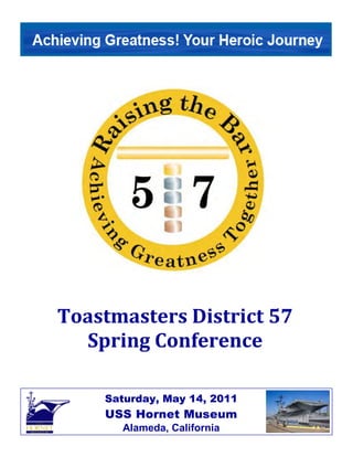 Saturday, May 14, 2011
USS Hornet Museum
Alameda, California
Toastmasters District 57
Spring Conference
 