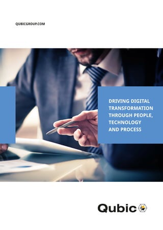 QUBICGROUP.COM
DRIVING DIGITAL
TRANSFORMATION
THROUGH PEOPLE,
TECHNOLOGY
AND PROCESS
 