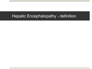 Hepatic Encephalopathy - definition
 