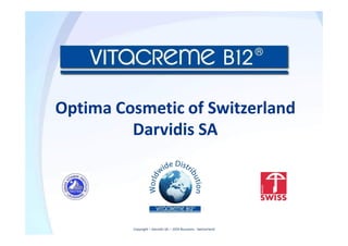 Optima Cosmetic of Switzerland
Darvidis SA
Copyright – Darvidis SA – 1034 Boussens - Switzerland
 