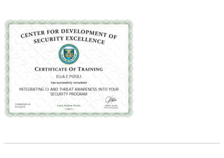  
ELLA E PIZOLI
INTEGRATING CI AND THREAT AWARENESS INTO YOUR
SECURITY PROGRAM
Completed on
9/3/2015
 