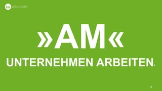 »AM«
UNTERNEHMEN ARBEITEN4
14
 