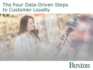The Four Data-Driven Steps
to Customer Loyalty
 