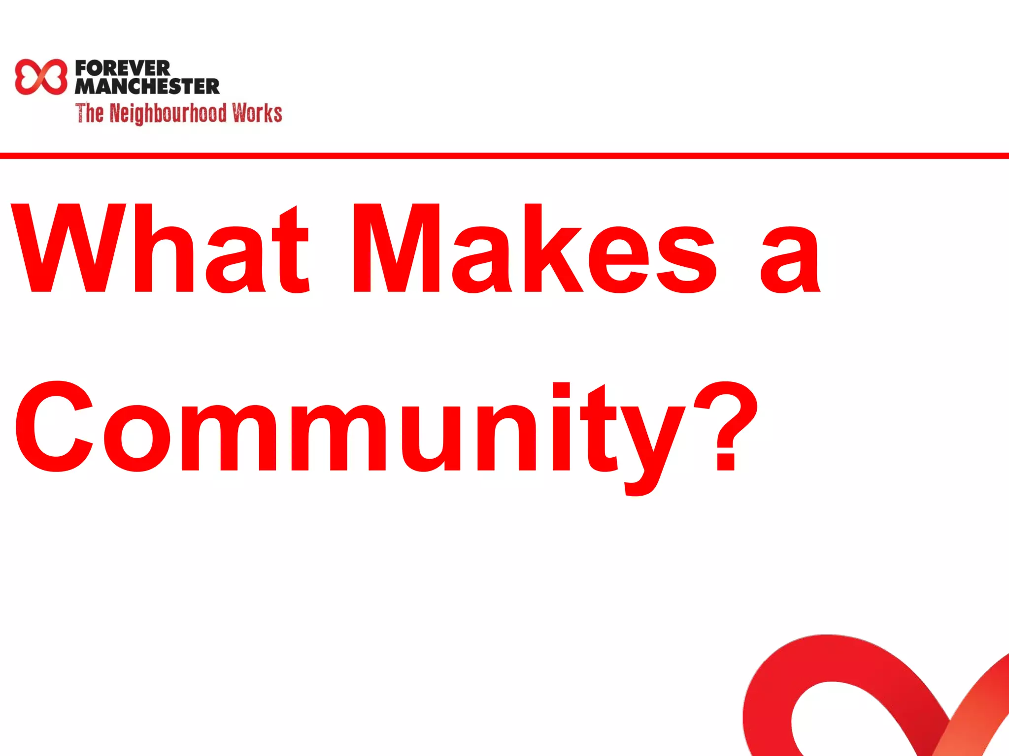 What Makes a 
Community? 
 