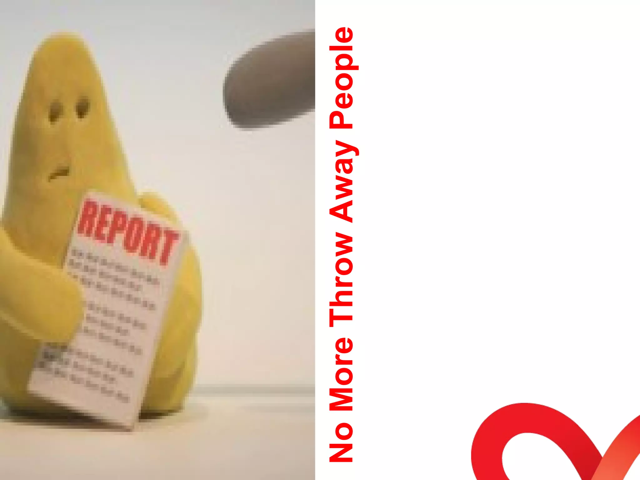 No More Throw Away People 
 