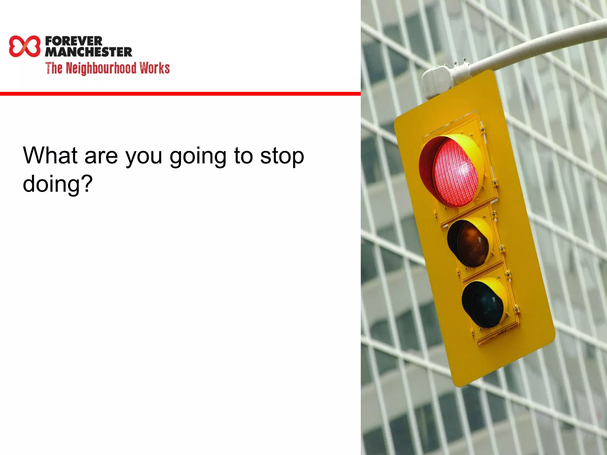 What are you going to stop 
doing? 
 