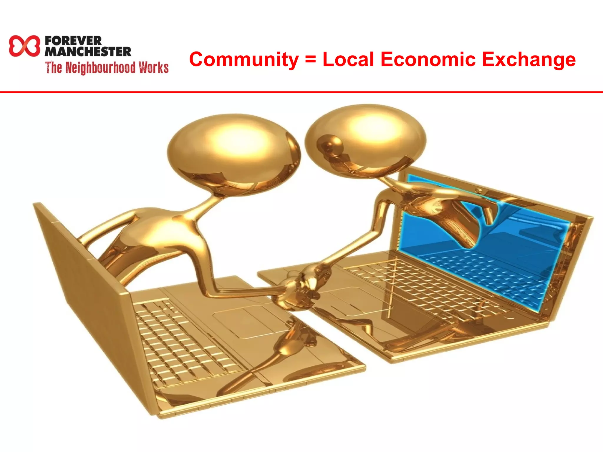 Community = Local Economic Exchange 
 