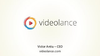 Victor Antiu – CEO
videolance.com
 