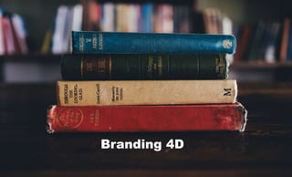 Branding 4D
 